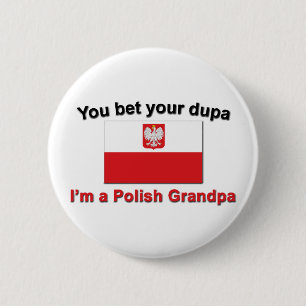 You bet your dupa I'm a Polish Grandpa 2 Inch Round Button