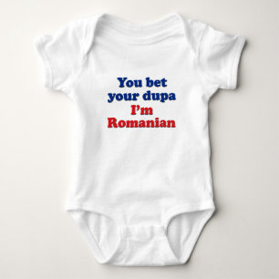 You bet your dupa I'm Romanian Baby Bodysuit
