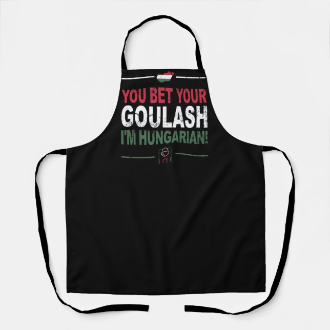 You Bet Your Goulash I'm Hungarian - Funny quote Apron (Front)