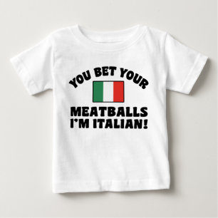 You Bet Your Meatballs I'm Italian Baby T-Shirt