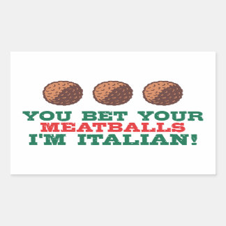You Bet Your Meatballs I'm Italian Sticker