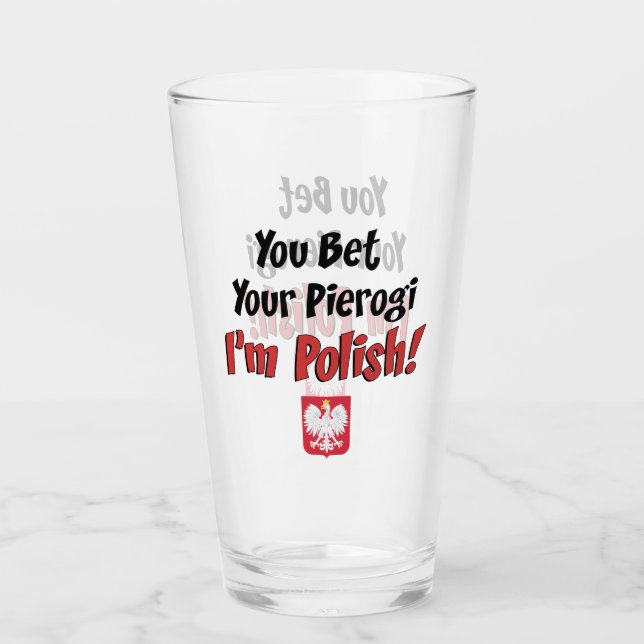 You Bet Your Pierogi I'm Polish Glass (Front)