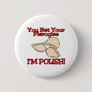 You Bet Your Pierogies Im Polish 2 Inch Round Button