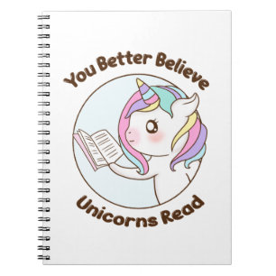 You Better Believe Unicorns Read Notebook