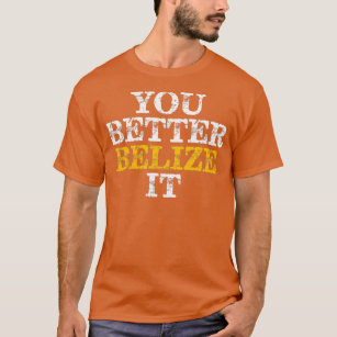 You Better Belize It Belize Vacation Diving  T-Shirt