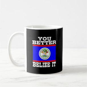 You Better Belize It Coffee Mug
