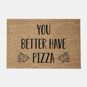 You Better Have Pizza Doormat