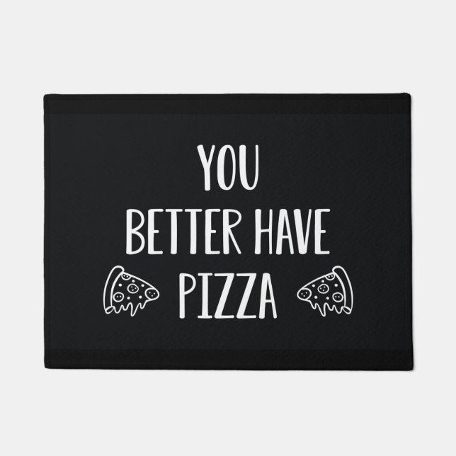 You Better Have Pizza Doormat (Front)