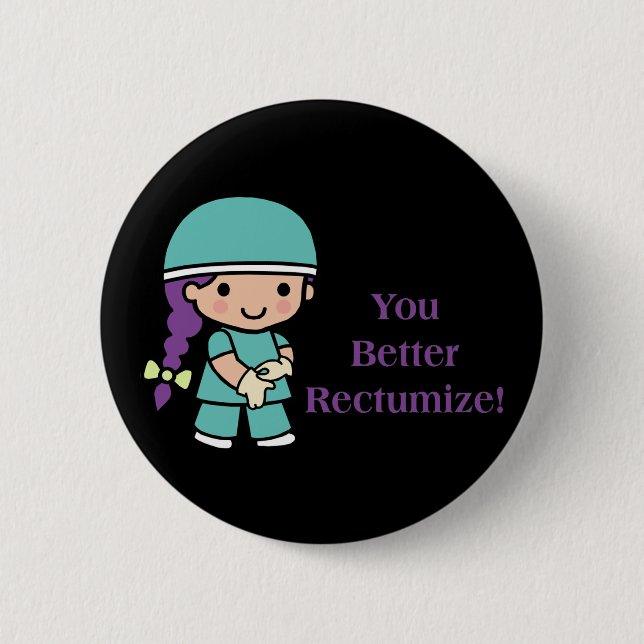 You Better Rectumize 2 Inch Round Button (Front)