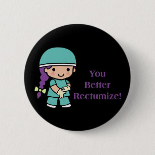 You Better Rectumize 2 Inch Round Button