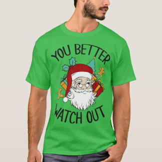 YOU BETTER WATCH OUT SANTA T-Shirt