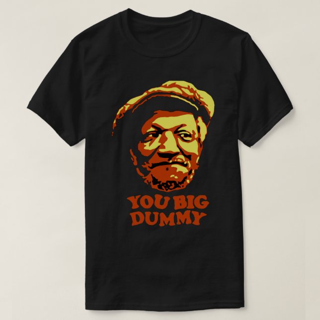 You Big Dummy Sanford And Son T-Shirt (Design Front)