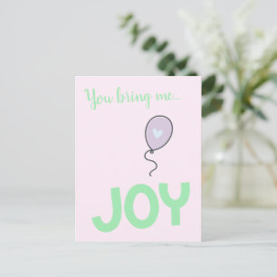 You bring me Joy - Cute Balloon Postcard