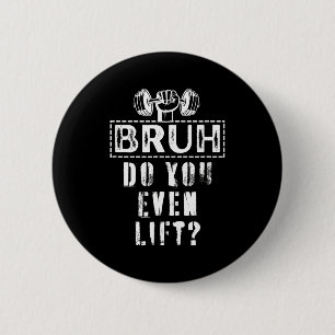 You Bruh Even Lift Gym Body 2 Inch Round Button