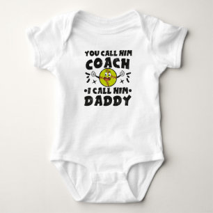 You Call Him Coach I Call Him Daddy, Cute Softball Baby Bodysuit