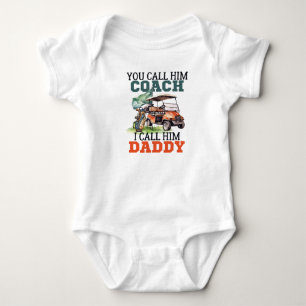 You Call Him Coach I Call Him Daddy Funny Golf  Baby Bodysuit
