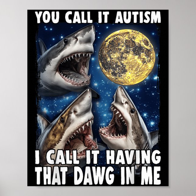 You Call It Autism I Call It Having That Dawg In M Poster (Front)