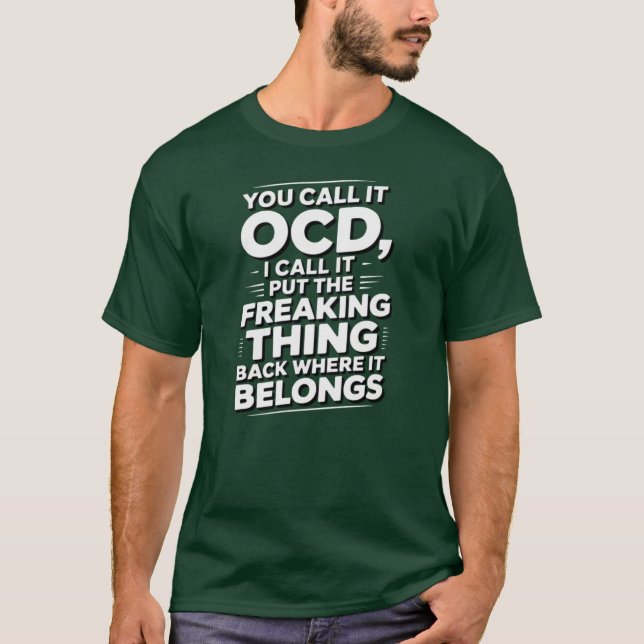 You Call It OCD I Call It Puthe Freakinghing Back  T-Shirt (Front)