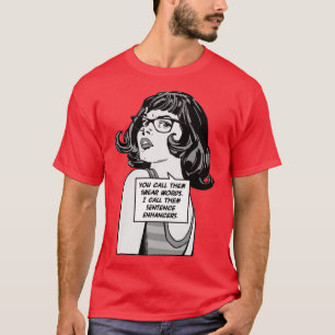 You Call Them Swear Words I Call Them Sentence Enh T-Shirt