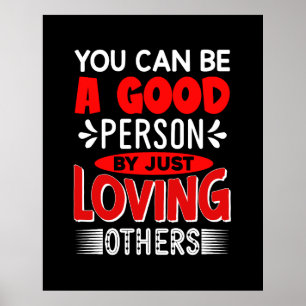 You Can A Good Person By Just Loving Others-856 Poster