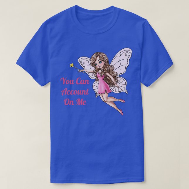 You Can Account On Me Fairy T-Shirt (Design Front)