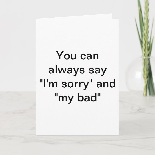 You can always say "I'm sorry" Card (Front)