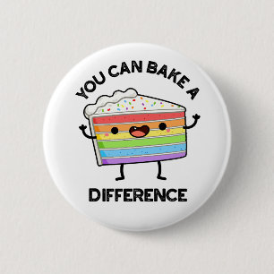 You Can Bake A Difference Funny Cake Pun  2 Inch Round Button