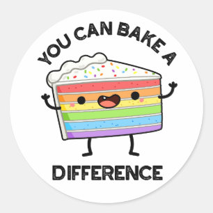 You Can Bake A Difference Funny Cake Pun  Classic Round Sticker