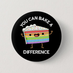 You Can Bake A Difference Funny Cake Pun Dark BG 2 Inch Round Button