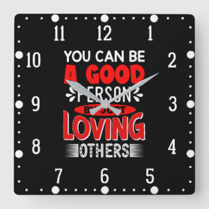 You Can Be A Good Person By Just Loving Others-856 Square Wall Clock