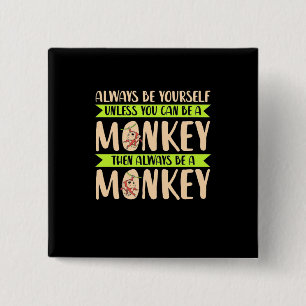 You Can Be A Monkey 2 Inch Square Button