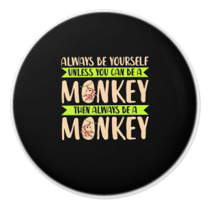 You Can Be A Monkey Ceramic Knob
