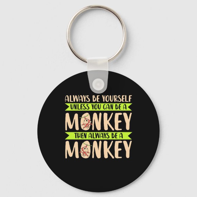 You Can Be A Monkey Keychain (Front)