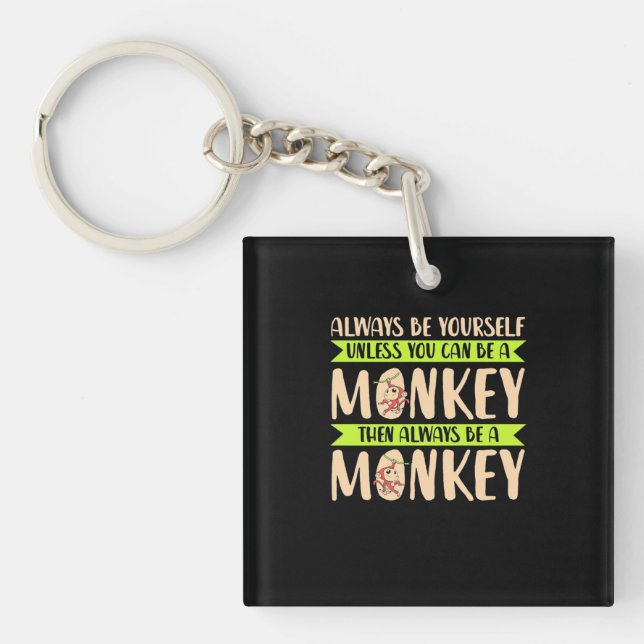 You Can Be A Monkey Keychain (Front)