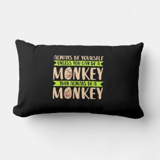 You Can Be A Monkey Lumbar Pillow