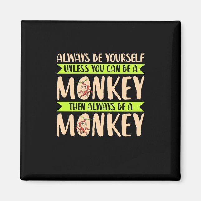 You Can Be A Monkey Magnet (Front)