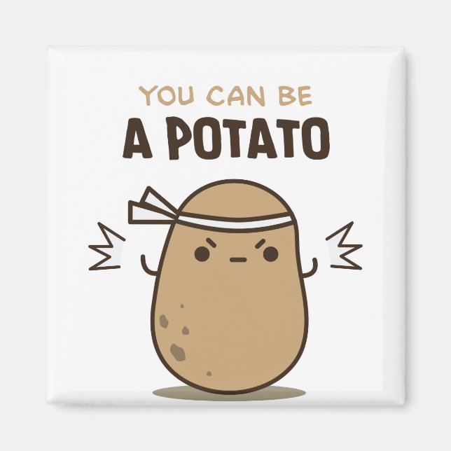 You can be a Potato Magnet (Front)