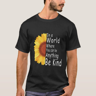 You Can Be Anything Be Kind Choose Kindness T-Shirt