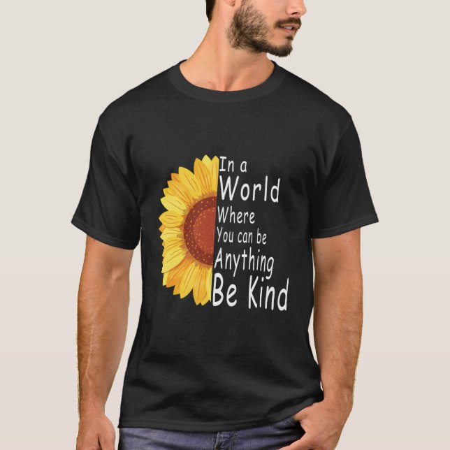 You Can Be Anything Be Kind Choose Kindness T-Shirt (Front)
