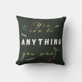 You can be anything you want throw pillow