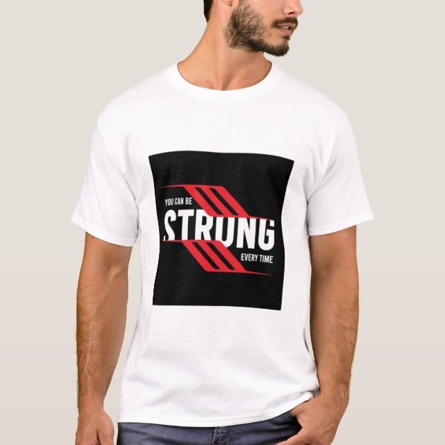 YOU CAN BE STRONG EVERY TIME. TEXT PRINTED T-SHIRT (Front)