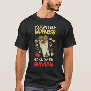 You Can Buy Shawarma Eastern Dish Shawarma T-Shirt