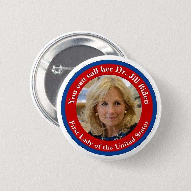 You Can Call Her Dr Jill Biden - First Lady 2 Inch Round Button (Front & Back)