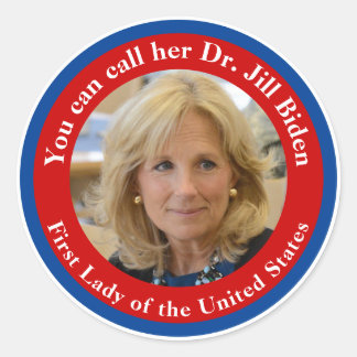 You Can Call Her Dr Jill Biden - First Lady Classic Round Sticker