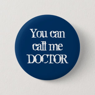 You can call me DOCTOR 2 Inch Round Button