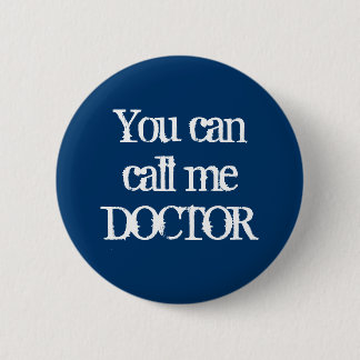 You can call me DOCTOR 2 Inch Round Button