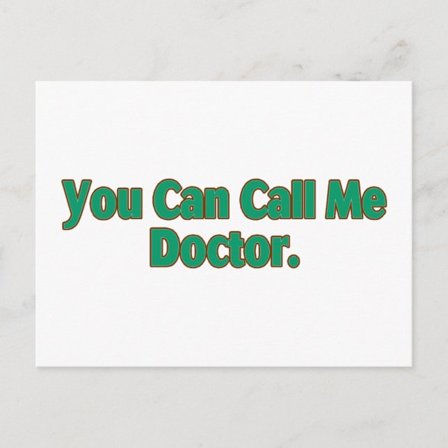 You  Can Call Me Doctor. Postcard (Front)