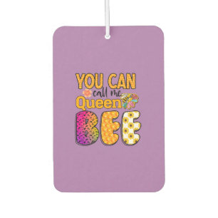 You Can Call Me Queen Bee Air Freshener
