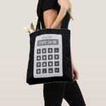 You can can count on me funny calculator tote bag<br><div class="desc">You can can count on me funny calculator tote bag. Handy for office or school. Fun design for kids and adults. Personalize with your own custom name or quote in the calculator. Available in blue or other colour. Funny present for bookkeeper, accountant, coworker, math teacher, tutor, kids, office employee, boss,...</div>