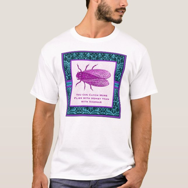 You can catch more flies with honey than vinegar T-Shirt (Front)